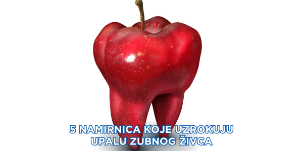 5 NAMIRNICA KOJE UZROKUJU UPALU ZUBNOG ŽIVCA